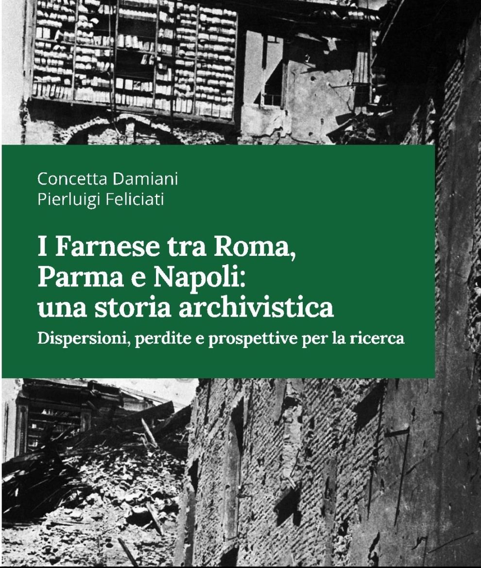 Copertina del libro Damiani, Feliciati, I Farnese tra Roma, Napoli e Parma: una storia archivistica, Macerata, 2024